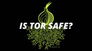 Is Tor Safe?